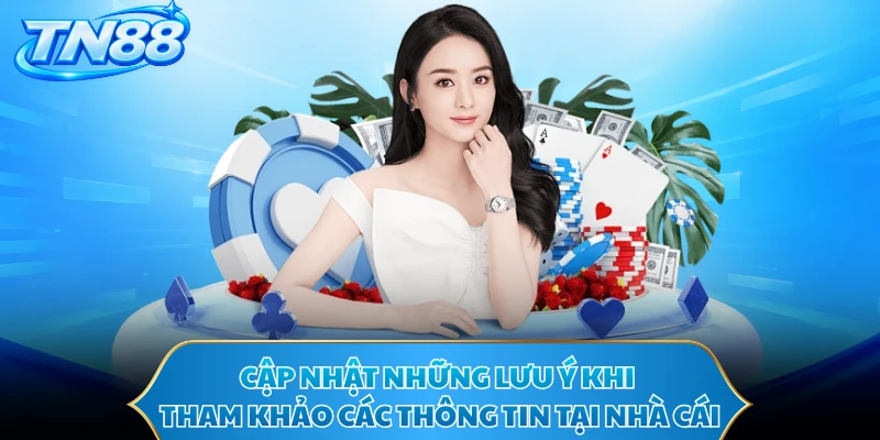 Cập nhật những lưu ý khi tham khảo các thông tin tại nhà cái